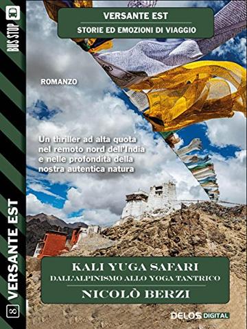 Kali Yuga Safari - Dall'alpinismo allo yoga tantrico (Versante Est)